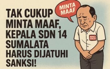 Tak Cukup Minta Maaf, Kepala SDN 14 Sumalata Harus Dijatuhi Sanksi